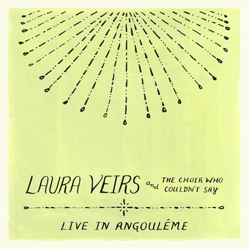 LAURA VEIRS - LAURA VEIRS AND THE CHOIR WHO COULDN'T SAY (LIVE IN ANGOULEME) (CD)