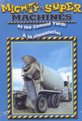 MIGHTY MACHINES - AT THE CEMENT YARD  / SUPER MACHINES -  LA CIMENTERIE (BILINGUE) (BILINGUAL)