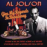 JOLSON, AL - GIVE MY REGARDS TO BROADWAY