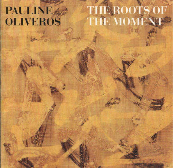 OLIVEROS, PAULINE  - ROOTS OF THE MOVEMENT
