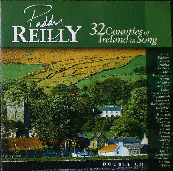 REILLY, PADDY  - 32 COUNTIES OF IRELAND IN SONG (2CDS)