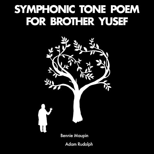 BENNIE MAUPIN &  ADAM RUDOLPH - SYMPHONIC TONE POEM FOR BROTHER YUSEF (VINYL)
