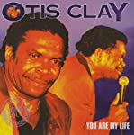 CLAY, OTIS - YOU ARE MY LIFE