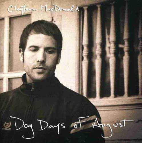 MACDONALD, CLAYTON  - DOG DAYS OF AUGUST