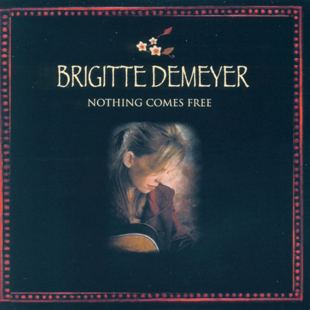 DEMEYER, BRIGITTE - NOTHING COMES FREE