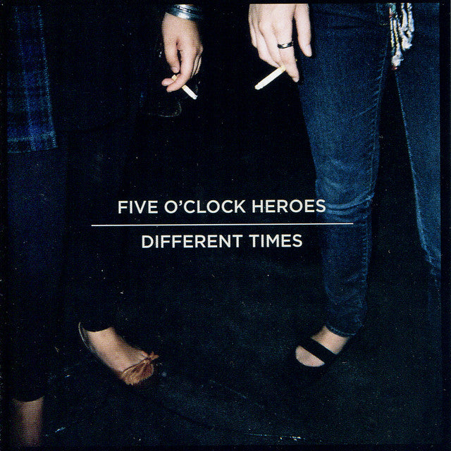 FIVE O'CLOCK HEROES  - DIFFERENT TIMES