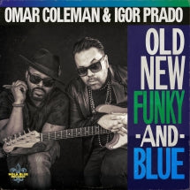 OMAR COLEMAN & IGOR PRADO - OLD, NEW, FUNKY & BLUE [CD]