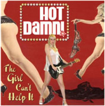 HOT DAMN! - GIRL CAN'T HELP IT, THE