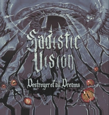 SADISTIC VISION - DESTROYER OF ALL DREAMS [CD]