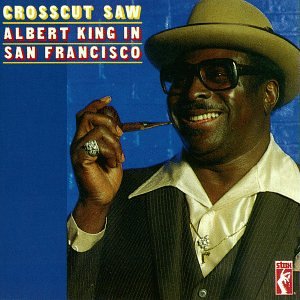 KING, ALBERT - CROSSCUT SAW: ALBERT KING IN SAN FRANCIS