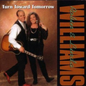 WILLIAMS, ROBIN & LINDA  - TURN TOWARD TOMORROW