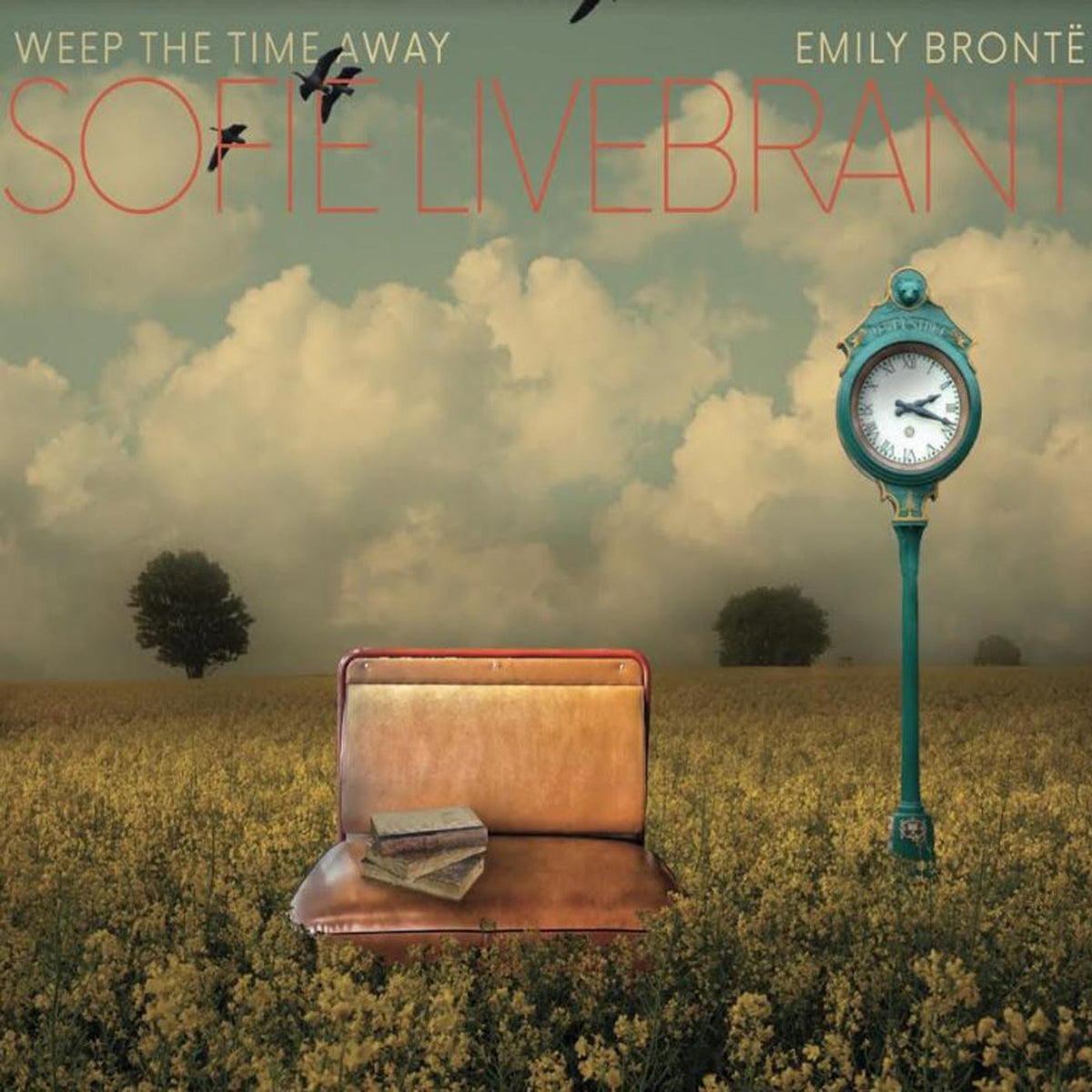 LIVEBRANT, SOFIE - WEEP THE TIME AWAY;EMILY BRONTE