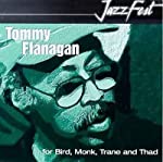 FLANAGAN, TOMMY - FOR BIRD, MONK, TRANE AND THAD