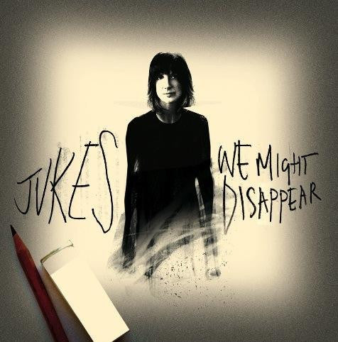 JUKES  - WE MIGHT DISAPPEAR