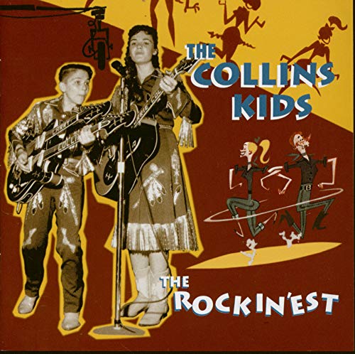 COLLINS KIDS - ROCKIN'EST