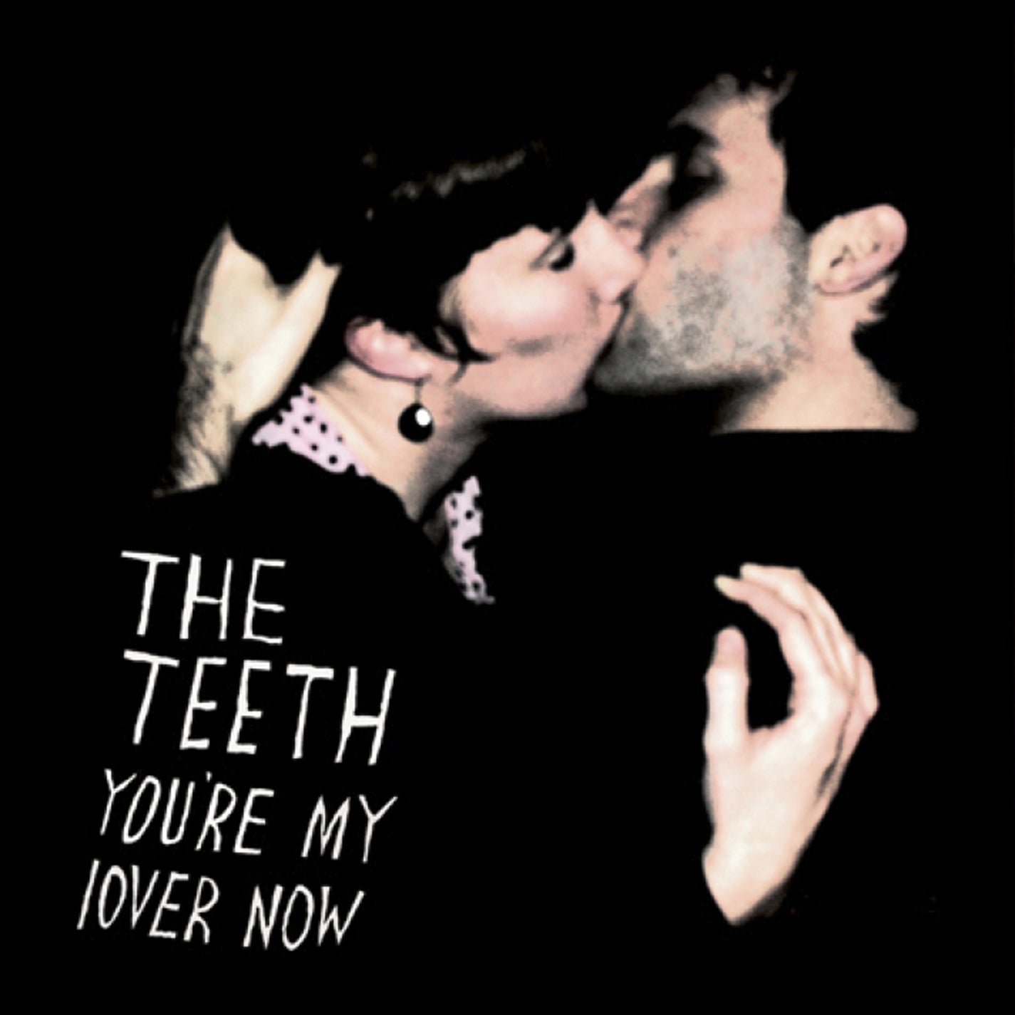 TEETH  - YOU'RE MY LOVER NOW
