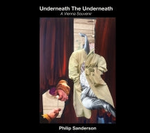 PHILIP SANDERSON - UNDERNEATH THE UNDERNEATH: A VIENNA SOUVENIR [CD]