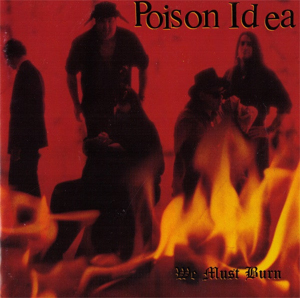 POISON IDEA  - WE MUST BURN