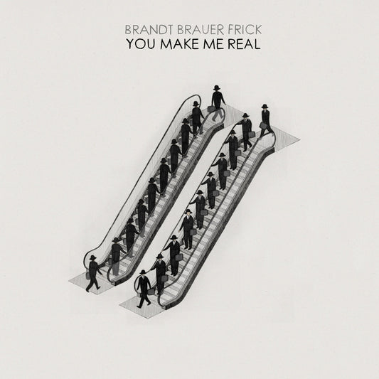 BRANDT BRAUER FRICK  - YOU MAKE ME REAL
