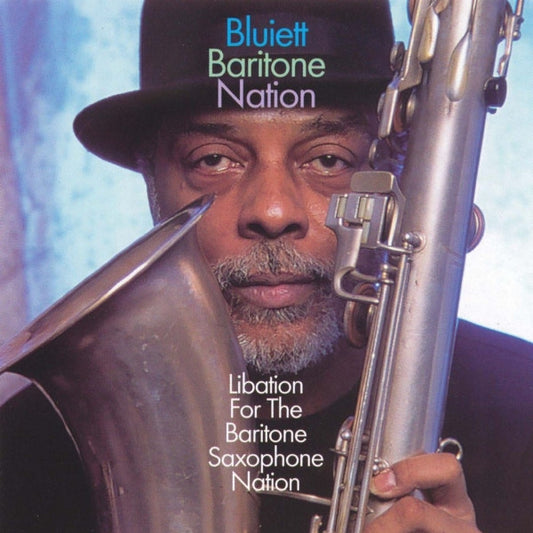 BLUIETT BARITONE NATION  - LIBATION FOR THE BARITONE SAXOPHONE NATI