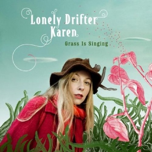 LONELY DRIFTER KAREN  - GRASS IS SINGING