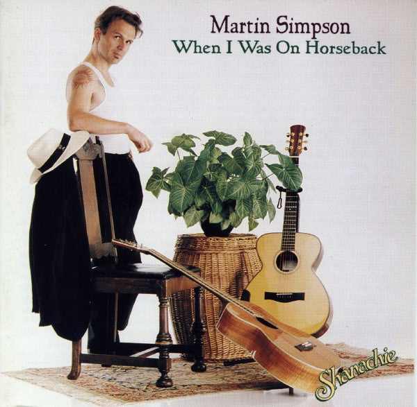 SIMPSON, MARTIN  - WHEN I WAS ON HORSEBACK