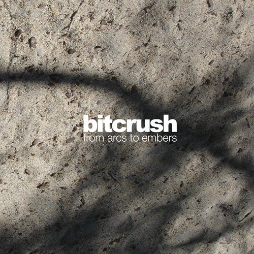 BITCRUSH  - FROM ARCS TO EMBERS