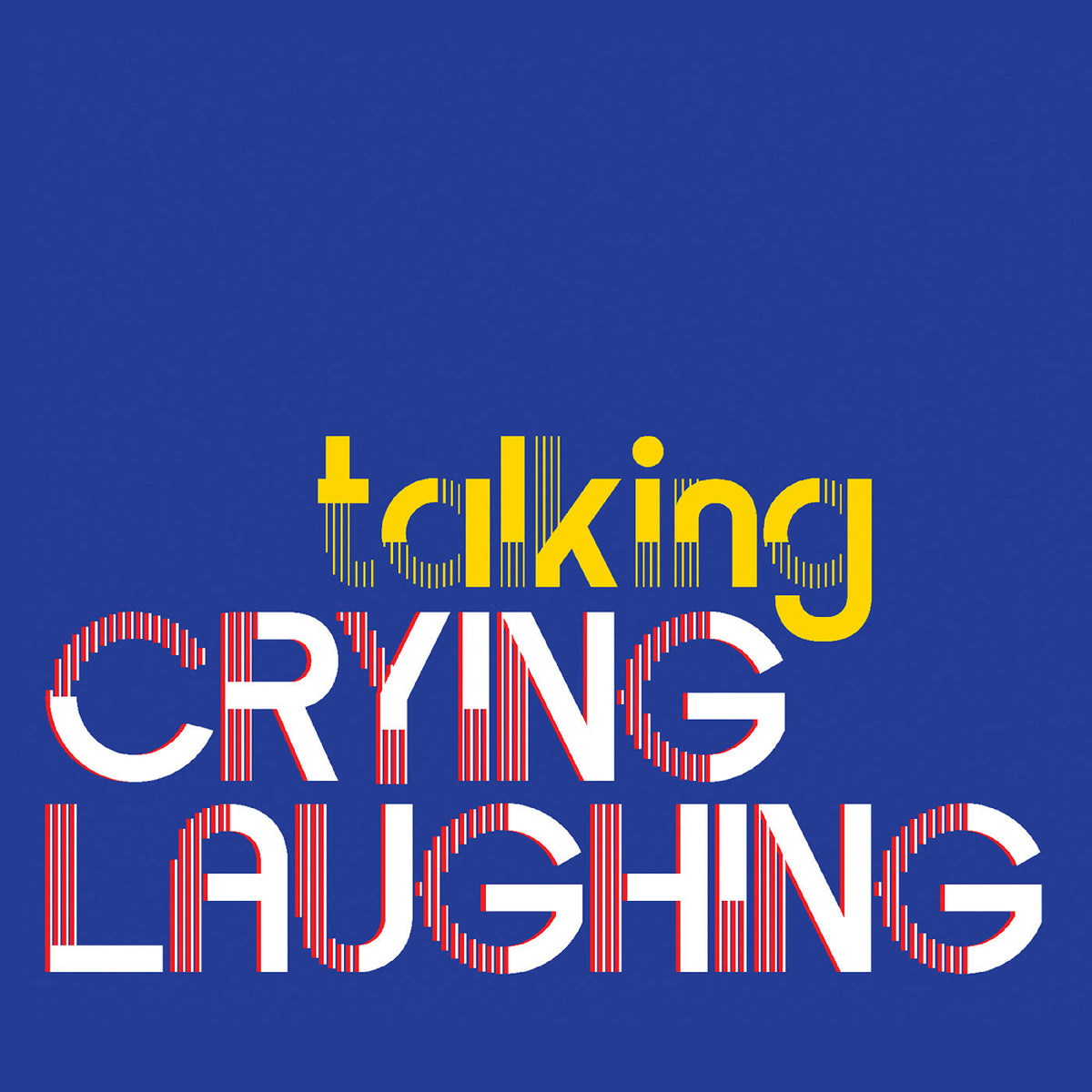 CRYING LAUGHING - TALKING