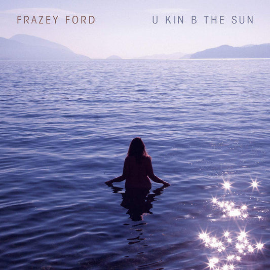 FORD, FRAZEY  - U KIN B THE SUN