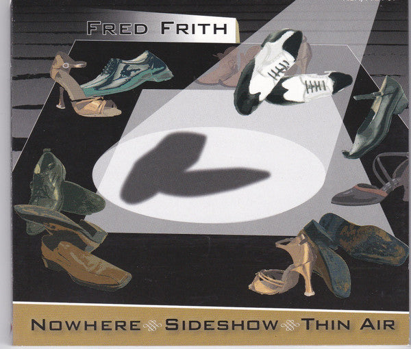 FRITH, FRED  - NOWHERE.SIDESHOW.THIN AIR