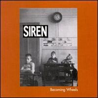 SIREN  - BECOMING WHEELS