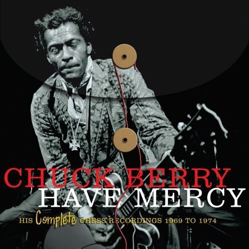 CHUCK BERRY - HAVE MERCY - HIS COMPLETE CHESS RECORDINGS 1969-1974