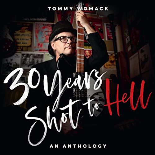 TOMMY WOMACK - 30 YEARS SHOT TO HELL: A TOMMY WOMACK ANTHOLOGY (VINYL)