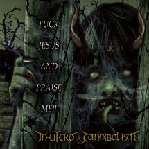 IN UTERO CANNIBALISM - FUCK JESUS AND PRAISE ME!! [CD]