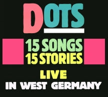 DOTS - 15 SONGS, 15 STORIES: LIVE IN WEST GERMANY [CD]