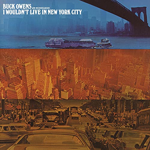BUCK OWENS & HIS BUCKAROOS - I WOULDN?T LIVE IN NEW YORK CITY (CD)