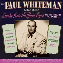 PAUL WHITEMAN ORCHESTRA - SMOKE GETS IN YOUR EYES: THE HITS COLLECTION VOL. 2 1928-54 [CD]