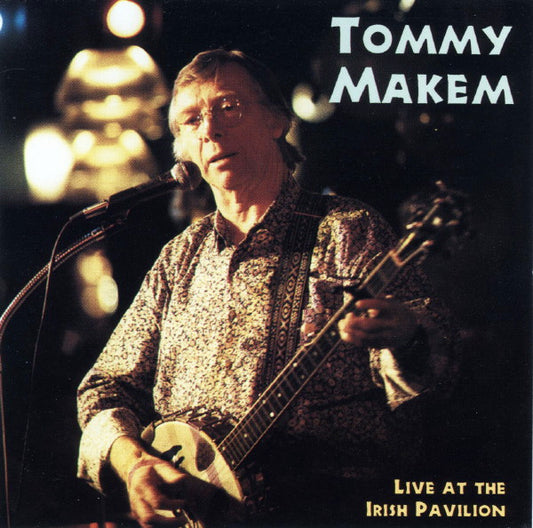MAKEM, TOMMY  - LIVE AT THE IRISH PAVILION