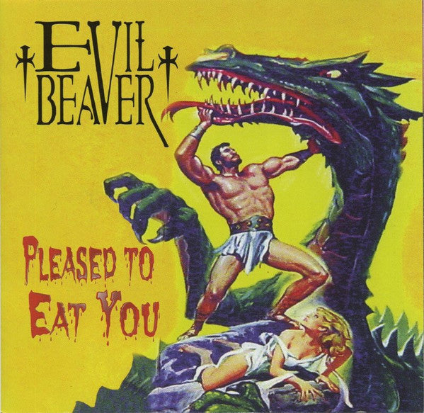 EVIL BEAVER  - PLEASED TO EAT YOU
