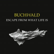 BUCHWALD - ESCAPE FROM WHAT LIFE IS [CD]