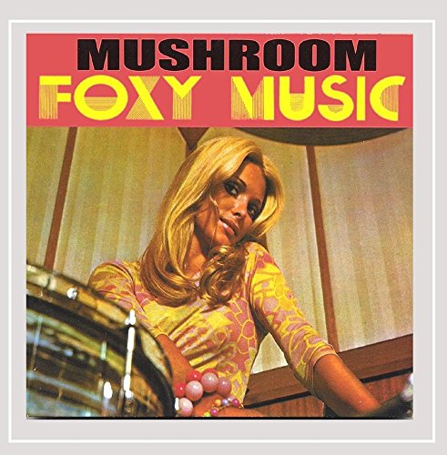 MUSHROOM - FOXY MUSIC
