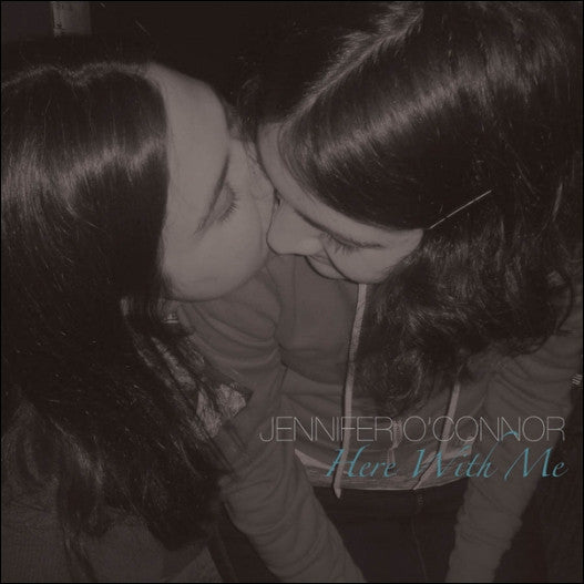 O'CONNOR, JENNIFER  - HERE WITH ME
