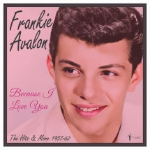 FRANKIE AVALON - BECAUSE I LOVE YOU: THE HITS AND MORE 1957-62 [LP]