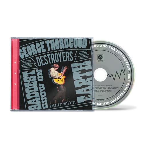 GEORGE THOROGOOD & THE DESTROYERS - THE BADDEST SHOW ON EARTH: GREATEST HITS LIVE (CD)