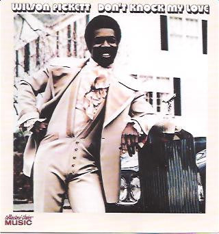 PICKETT, WILSON  - DON'T KNOCK MY LOVE