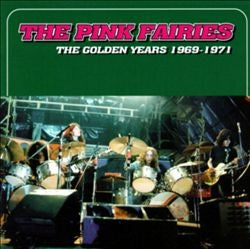 PINK FAIRIES  - GOLDEN