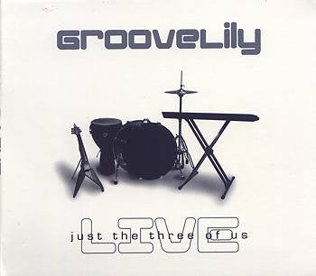 GROOVELILY  - JUST THE THREE OF US