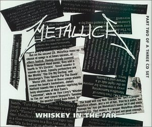 METALLICA - WHISKY IN THE JAR 2 / SMALL HOURS / KILLING