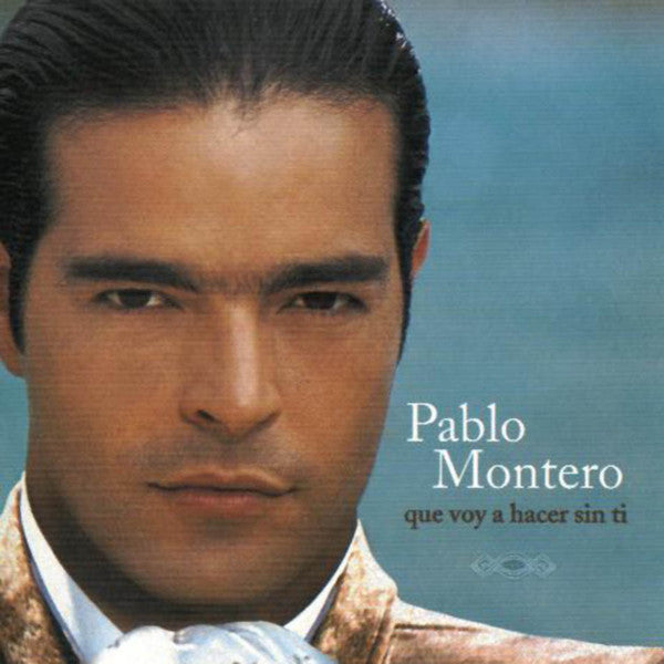 MONTERO, PABLO  - QUE VOY A HACER SIN TI