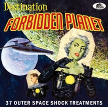 DESTINATION FORBIDDEN PLANET: 37 OUTER SPACE SHOCK TREATMENTS [CD]